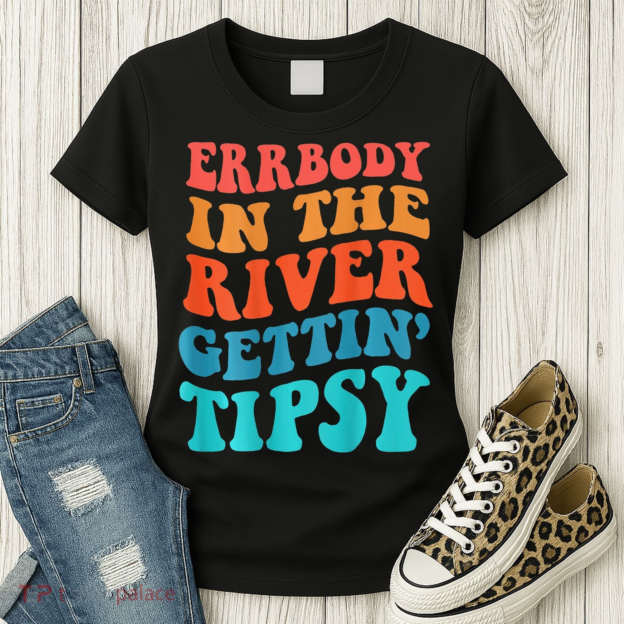 Errbody in the river getting tipsy Women's T-Shirt