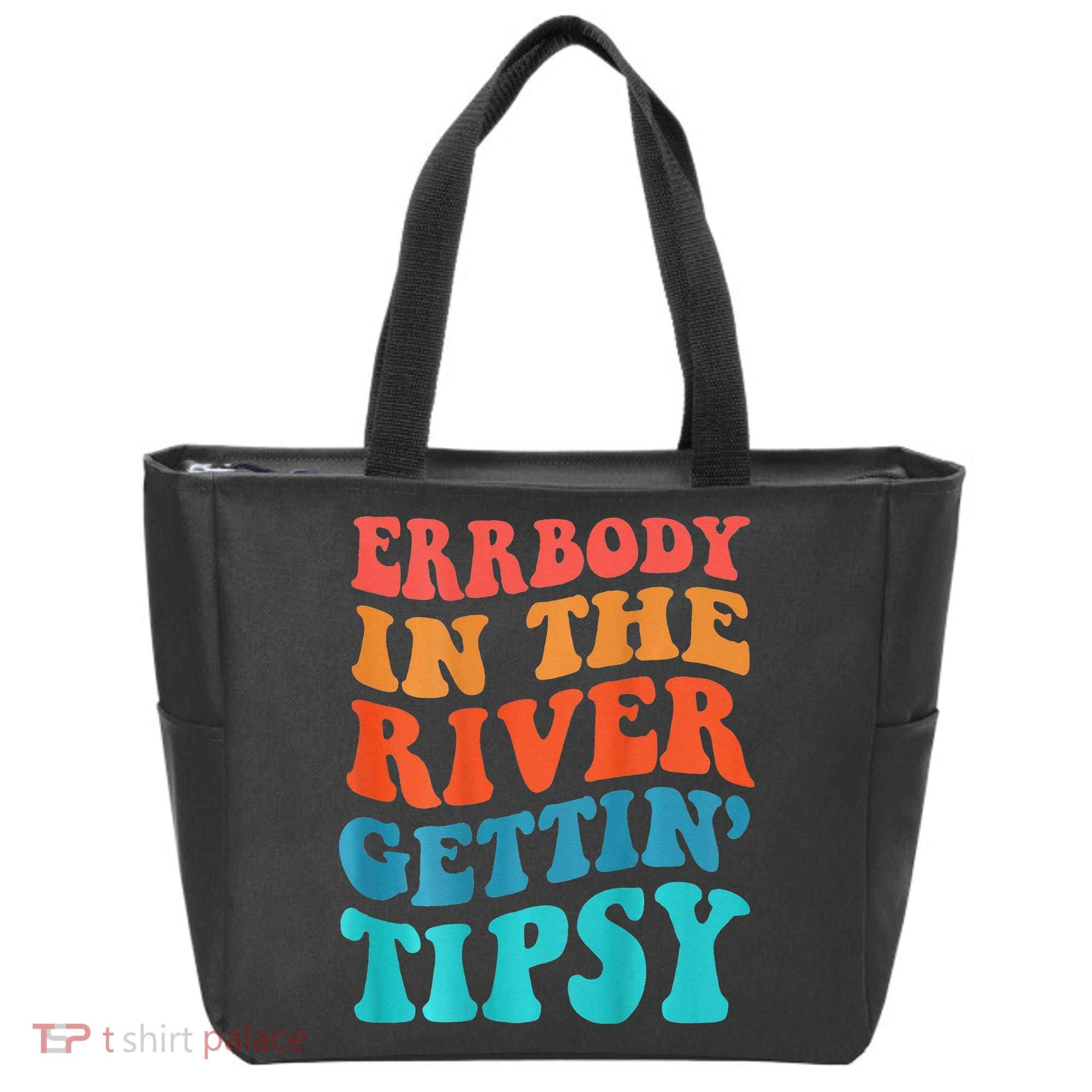 Errbody in the river getting tipsy Tote Bag