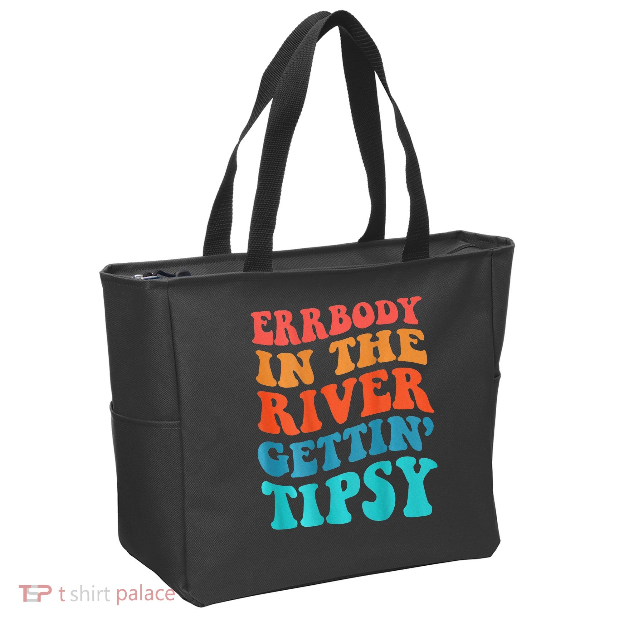 Errbody in the river getting tipsy Tote Bag