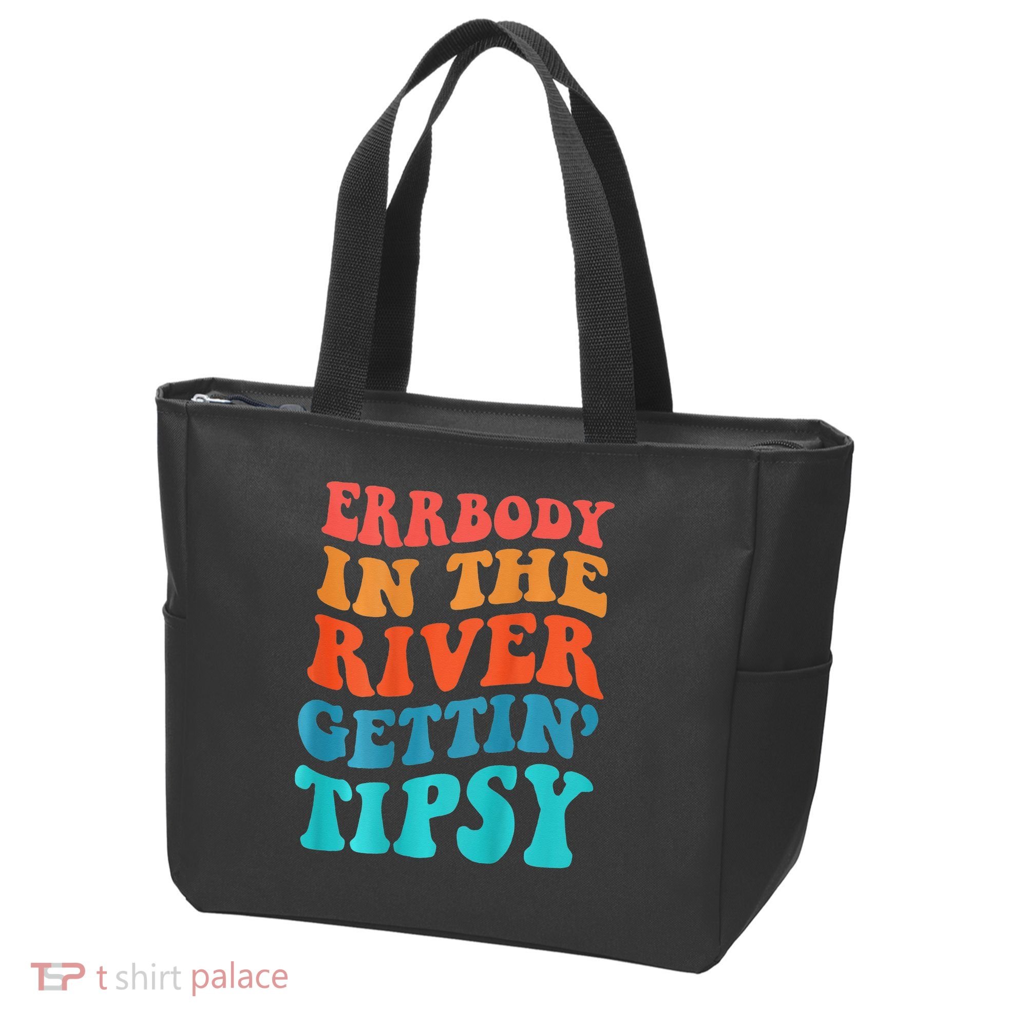 Errbody in the river getting tipsy Tote Bag
