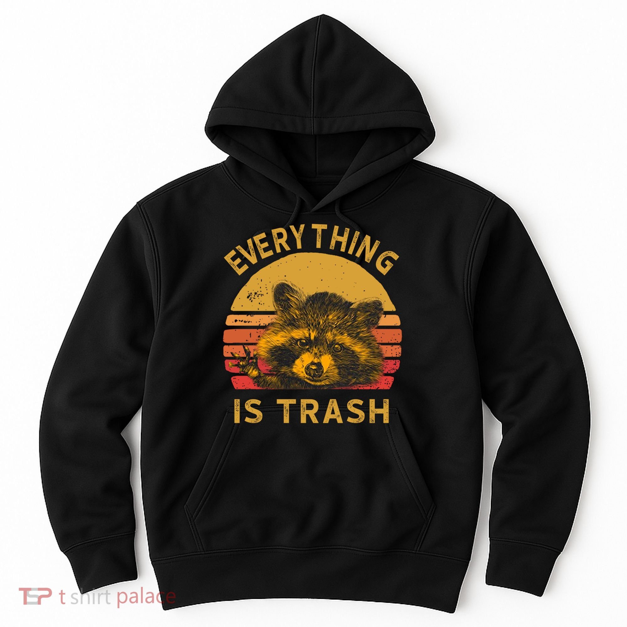 Everything Is Trash Fun Raccoon Picture Camping Hiking Gift Hoodie
