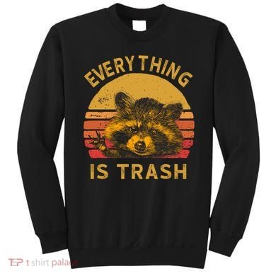 Everything Is Trash Fun Raccoon Picture Camping Hiking Gift Sweatshirt