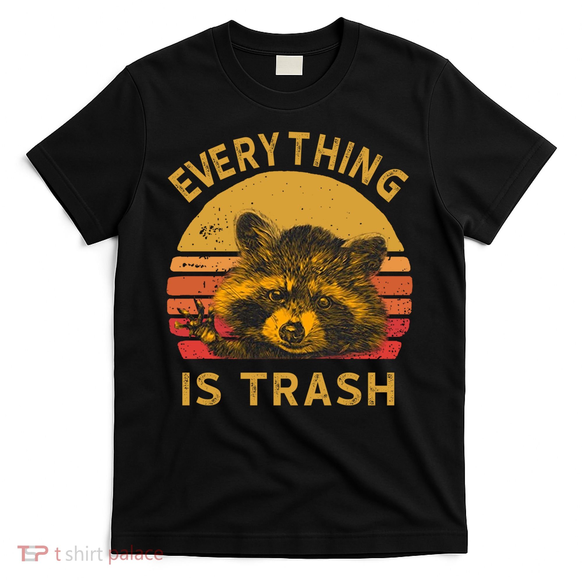 Everything Is Trash Fun Raccoon Picture Camping Hiking Gift T-Shirt