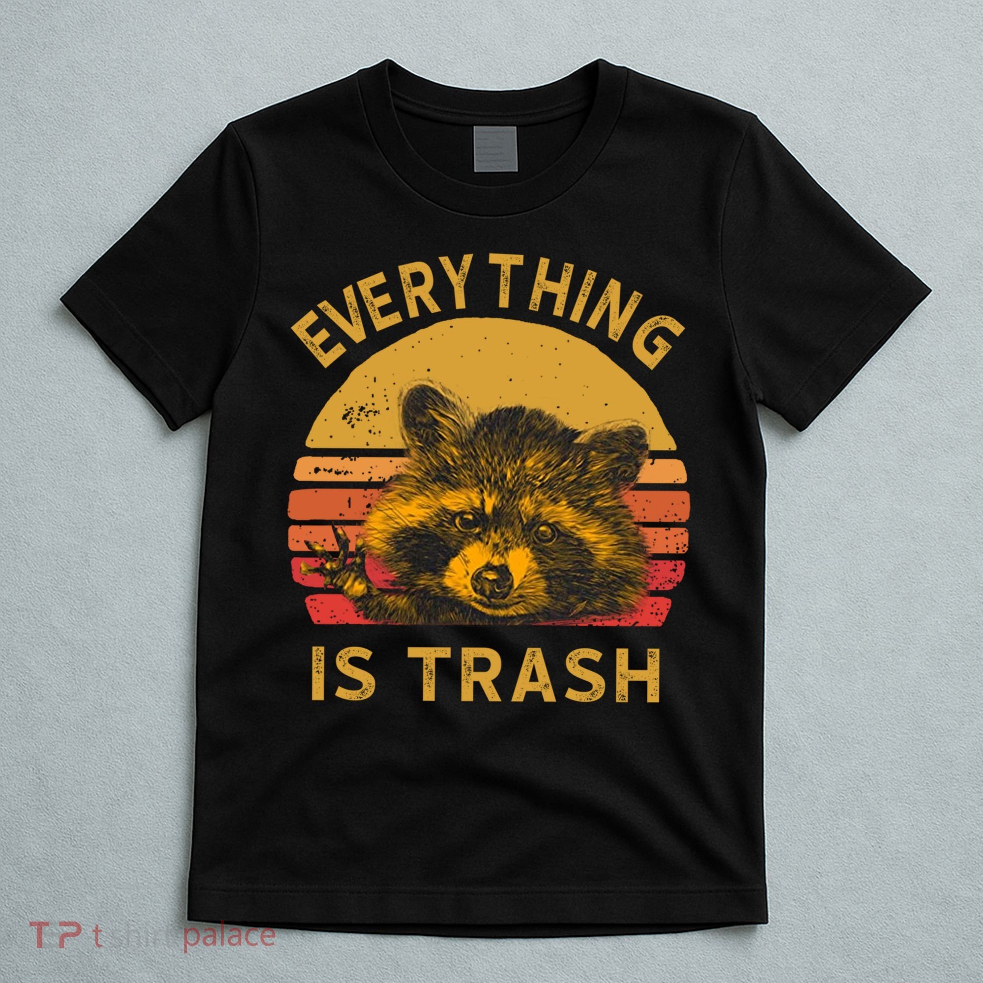 Everything Is Trash Fun Raccoon Picture Camping Hiking Gift T-Shirt