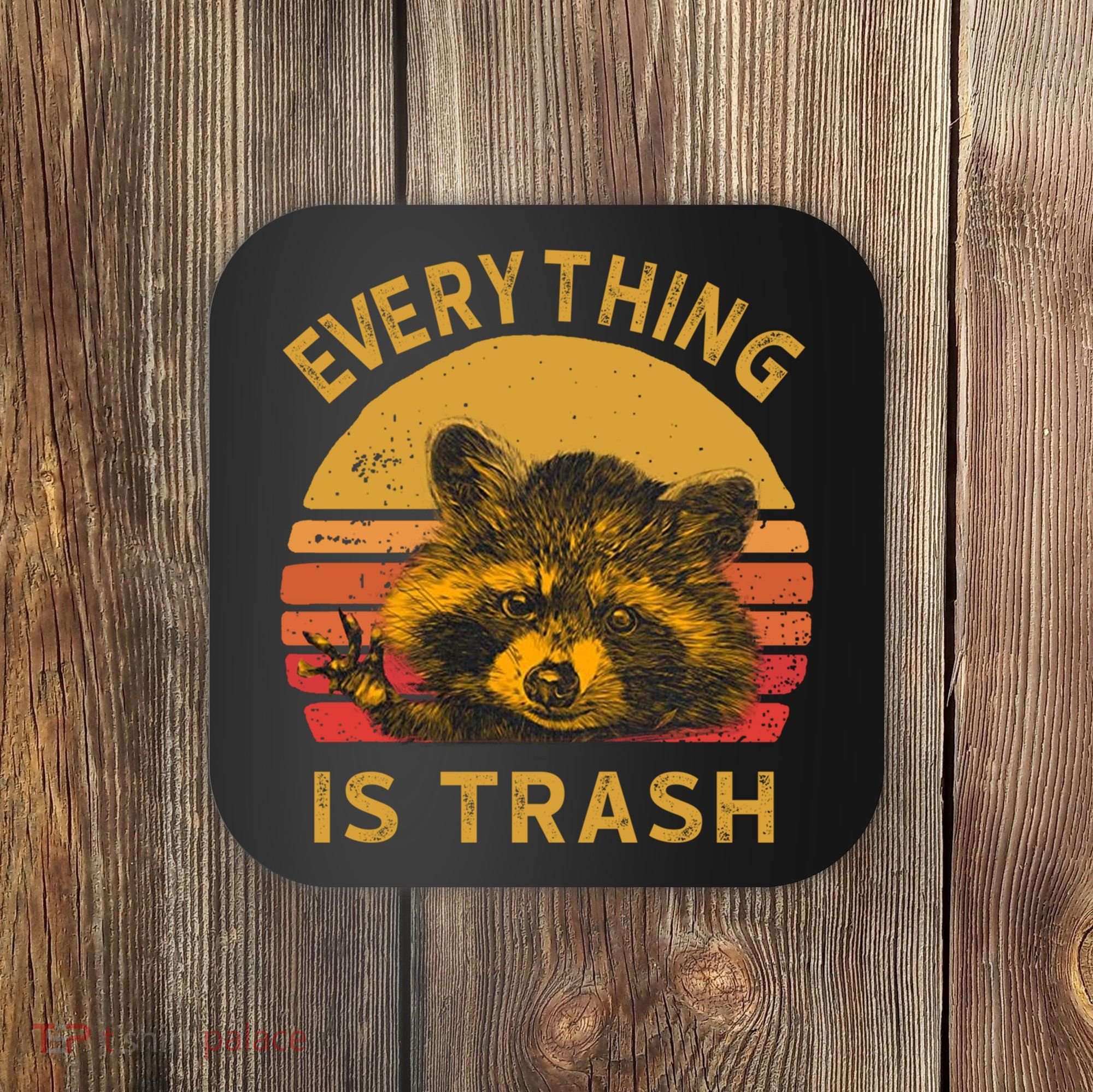 Everything Is Trash Fun Raccoon Picture Camping Hiking Gift Coaster