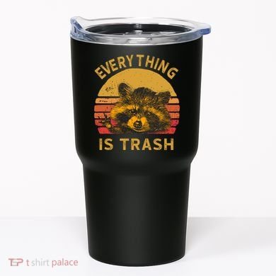 Everything Is Trash Fun Raccoon Picture Camping Hiking Gift Tumbler