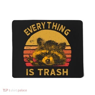 Everything Is Trash Fun Raccoon Picture Camping Hiking Gift Mousepad
