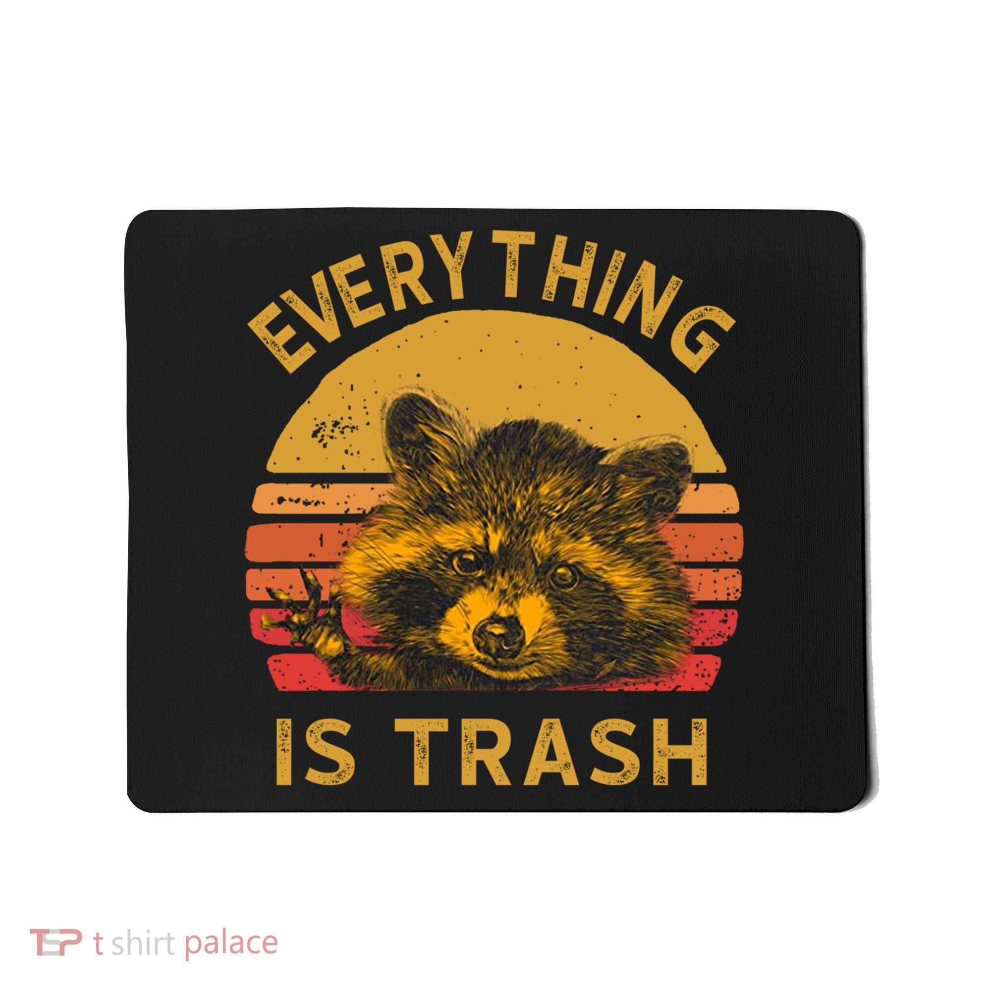 Everything Is Trash Fun Raccoon Picture Camping Hiking Gift Mousepad