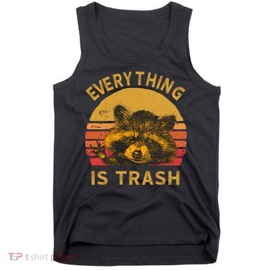 Everything Is Trash Fun Raccoon Picture Camping Hiking Gift Tank Top