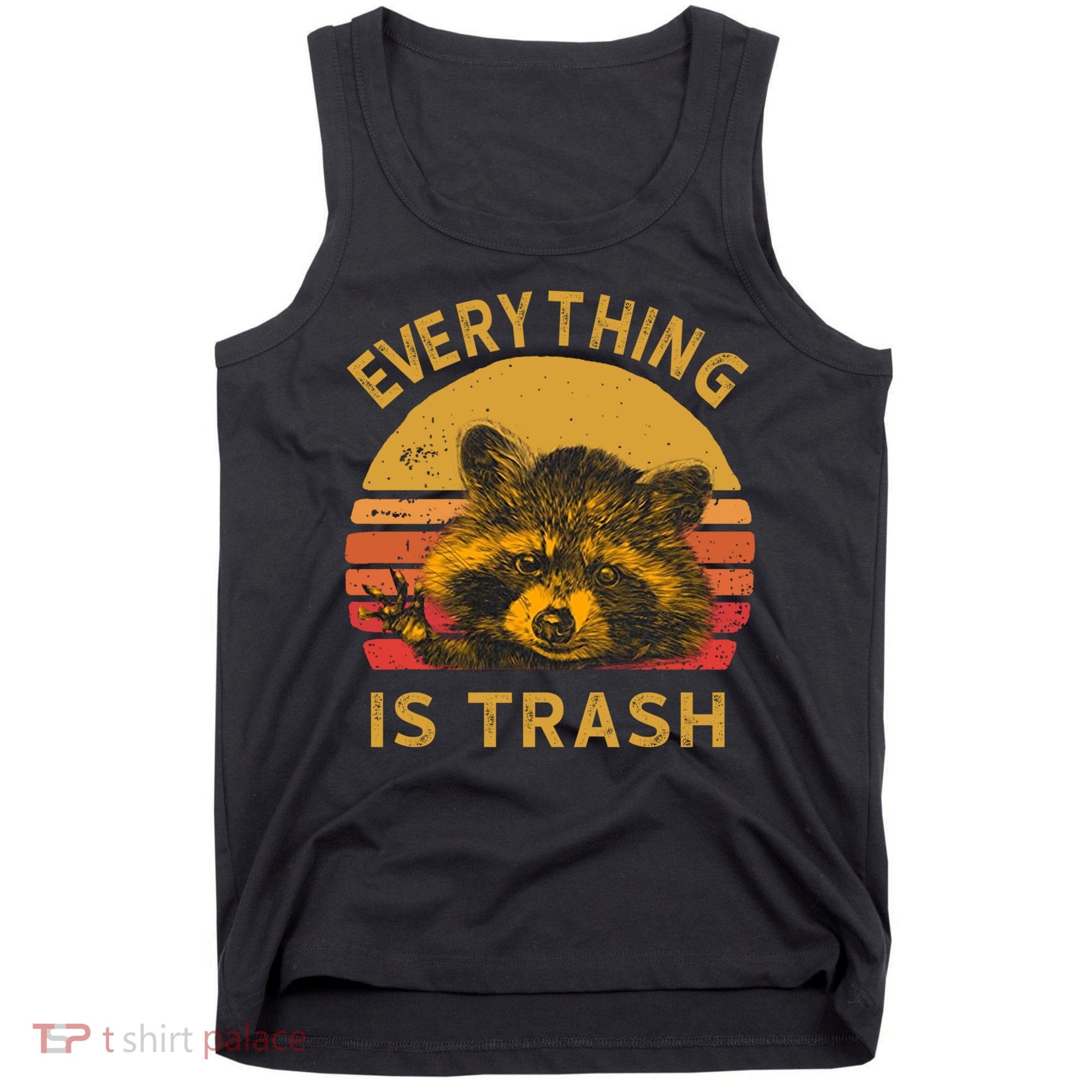 Everything Is Trash Fun Raccoon Picture Camping Hiking Gift Tank Top