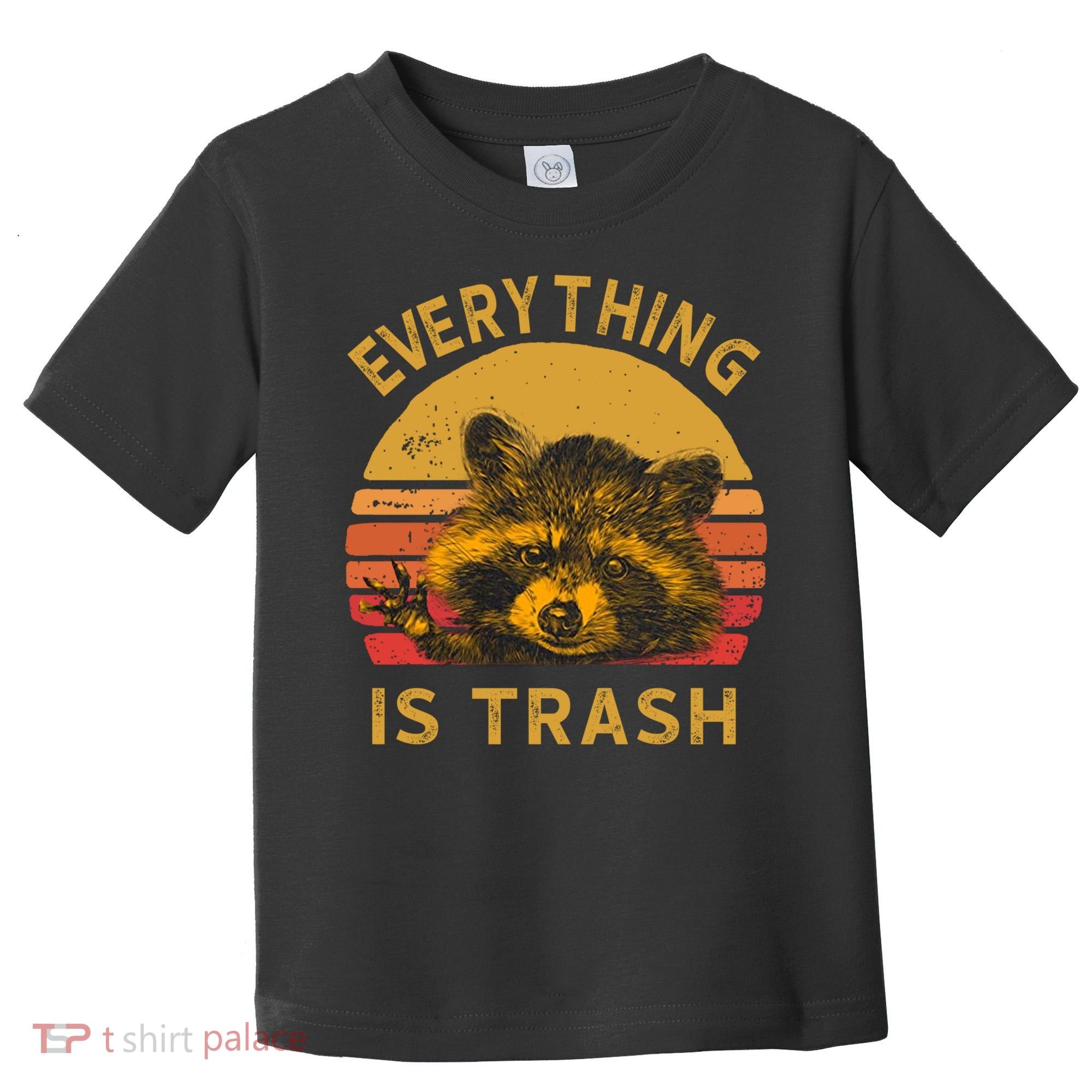 Everything Is Trash Fun Raccoon Picture Camping Hiking Gift Toddler T-Shirt
