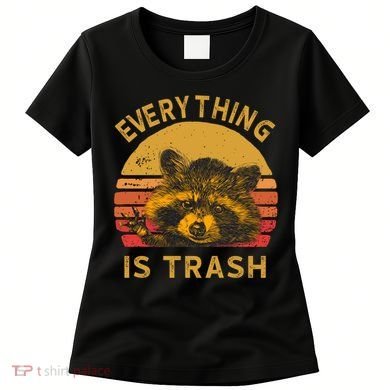 Everything Is Trash Fun Raccoon Picture Camping Hiking Gift Women's T-Shirt
