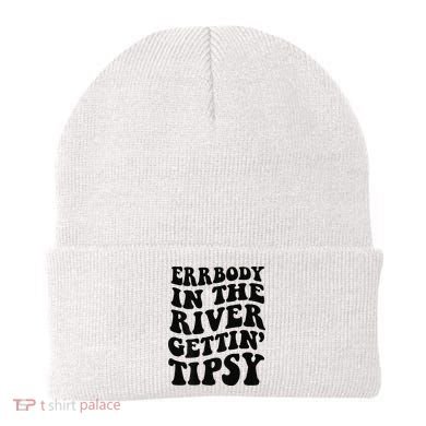 Everybody in the river getting tipsy Beanie