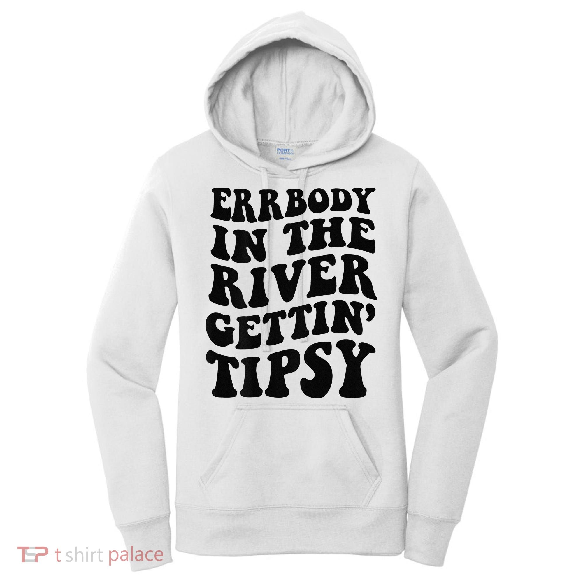 Everybody in the river getting tipsy Women's Hoodie