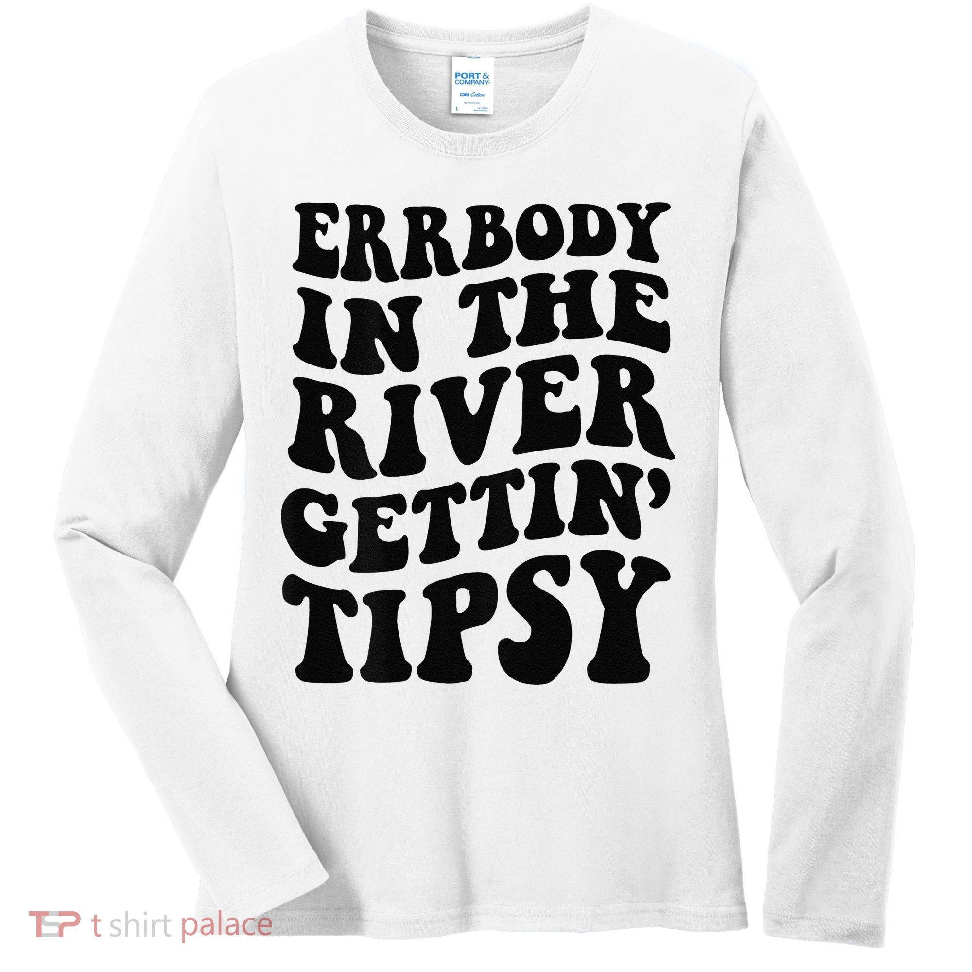 Everybody in the river getting tipsy Women's Long Sleeve Shirt