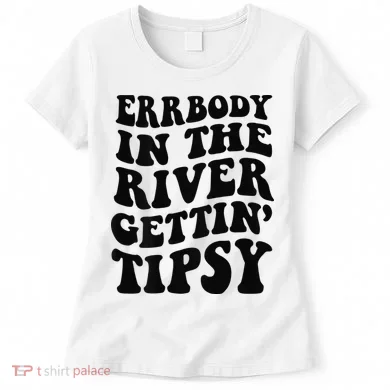 Everybody in the river getting tipsy Women's T-Shirt