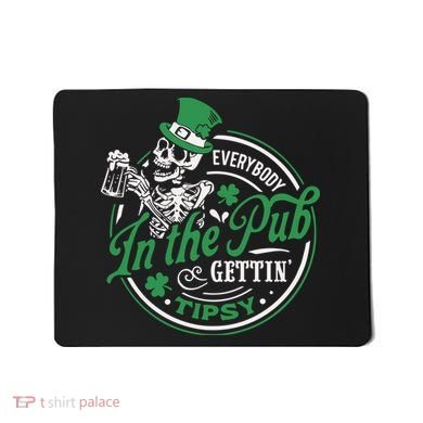 Everybody In The Pub Gettin Tipsy Shenanigans Drinking Mousepad