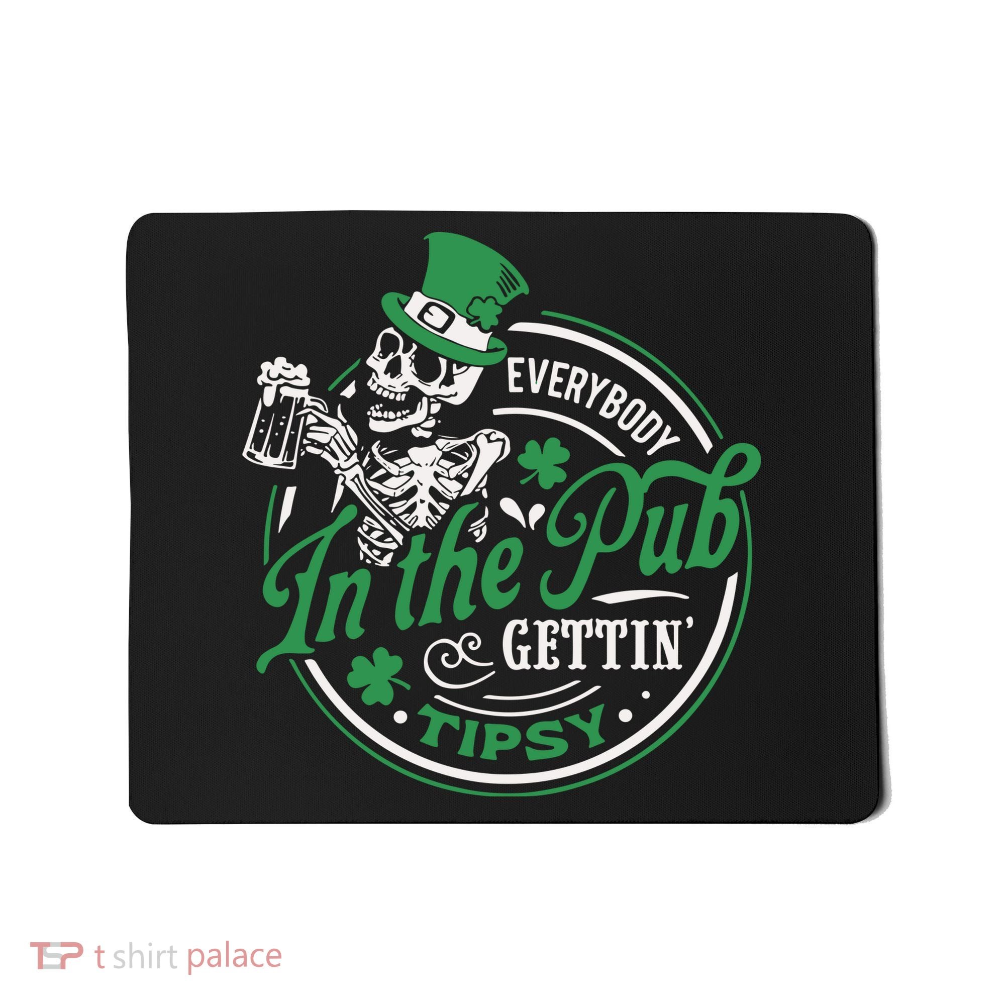 Everybody In The Pub Gettin Tipsy Shenanigans Drinking Mousepad