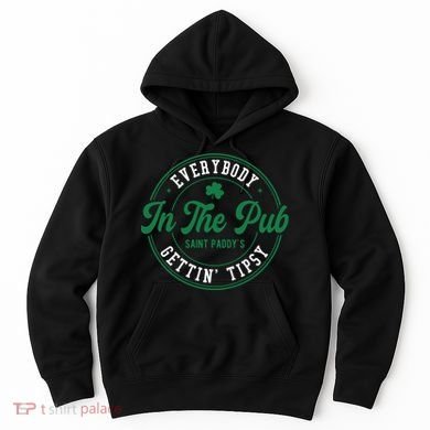 Everybody In The Pub Gettin Tipsy Hoodie