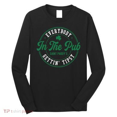 Everybody In The Pub Gettin Tipsy Long Sleeve Shirt