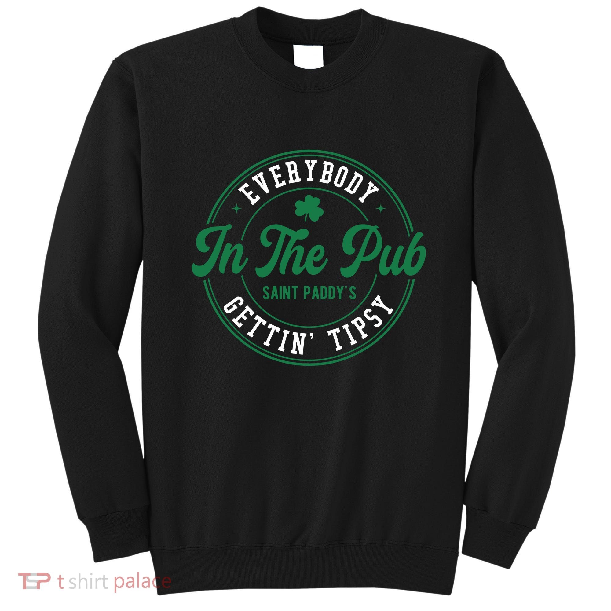 Everybody In The Pub Gettin Tipsy Sweatshirt