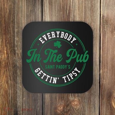 Everybody In The Pub Gettin Tipsy Coaster