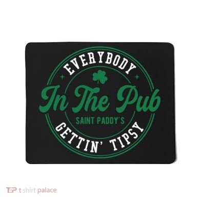 Everybody In The Pub Gettin Tipsy Mousepad