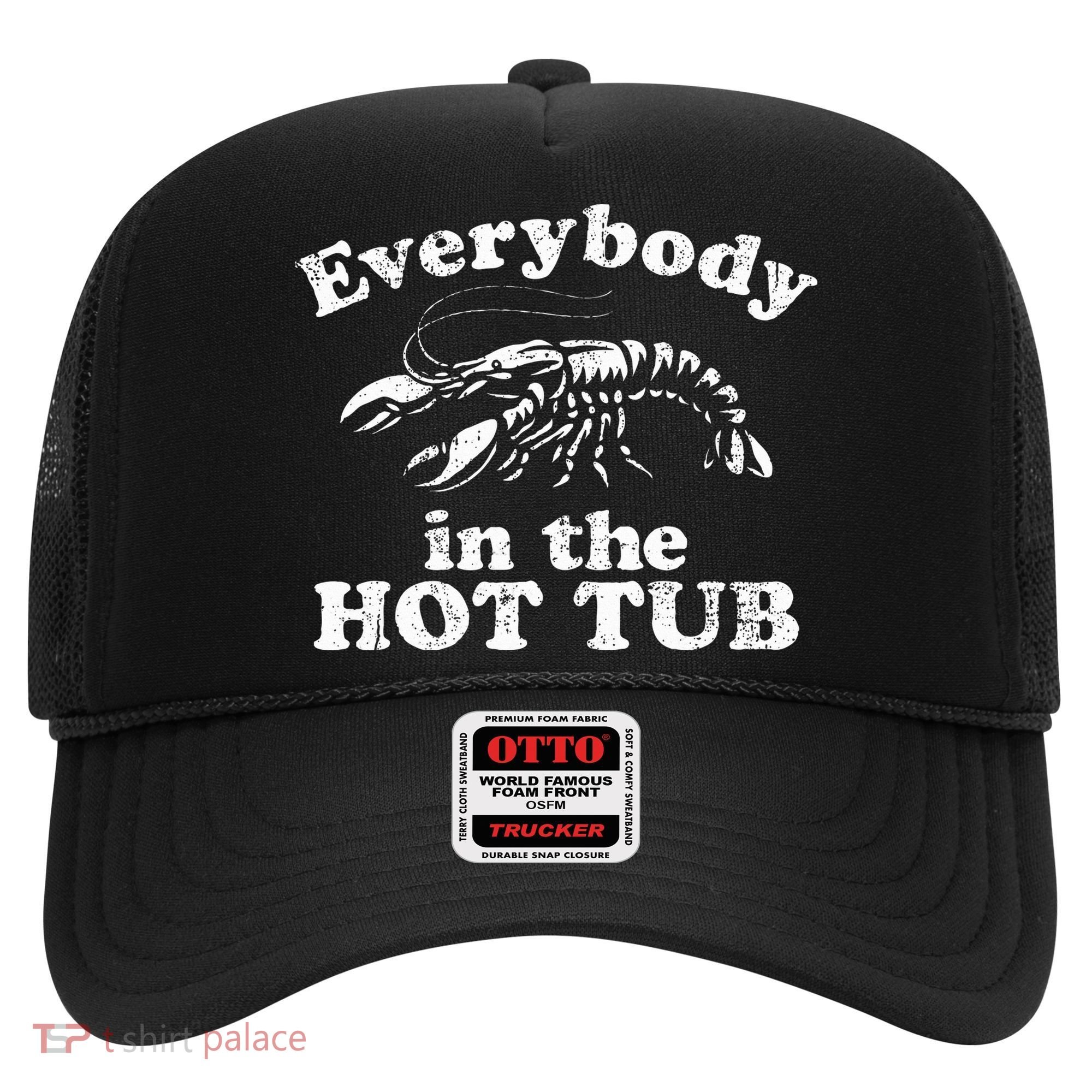 Everybody In The Hot Tub Hat