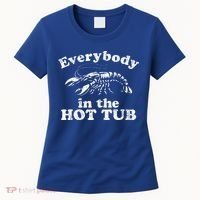 Everybody In The Hot Tub Women's T-Shirt thumb 0