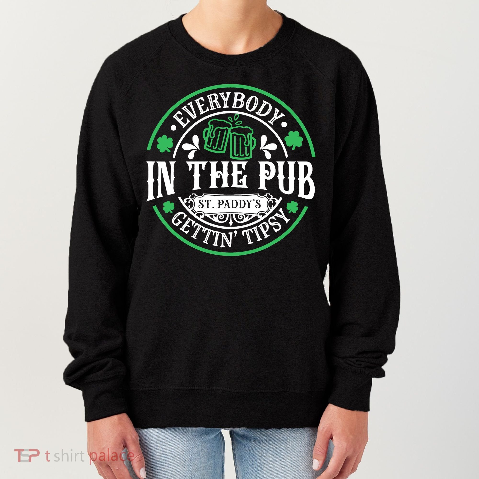 Everybody In The Pub Getting Tipsy St Patricks Day Drinking Women's Sweatshirt