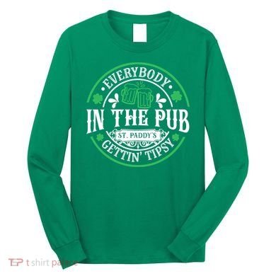 Everybody In The Pub Getting Tipsy St Patricks Day Drinking Long Sleeve Shirt