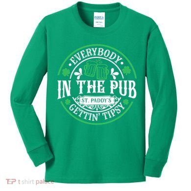 Everybody In The Pub Getting Tipsy St Patricks Day Drinking Kids Long Sleeve Shirt