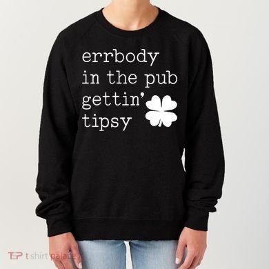 Errbody In The Pub Getting Tipsy St Patricks Day Women's Sweatshirt