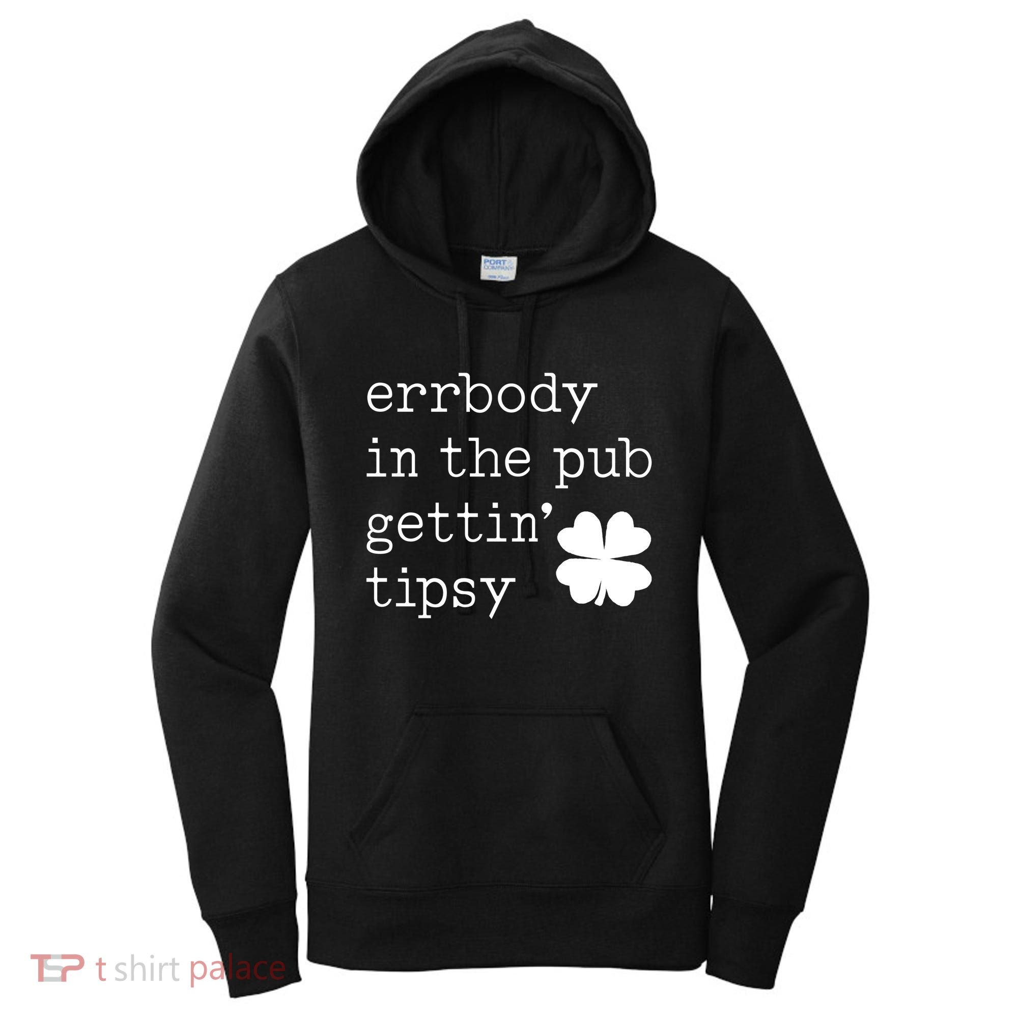 Errbody In The Pub Getting Tipsy St Patricks Day Women's Hoodie