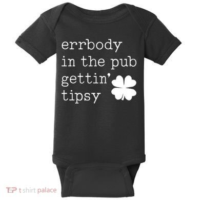 Errbody In The Pub Getting Tipsy St Patricks Day Baby Bodysuit