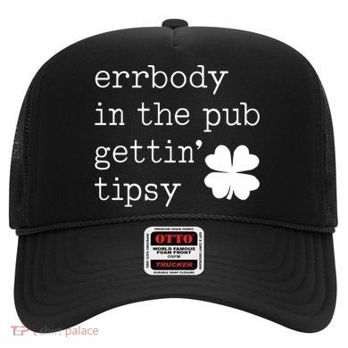 Errbody In The Pub Getting Tipsy St Patricks Day Hat