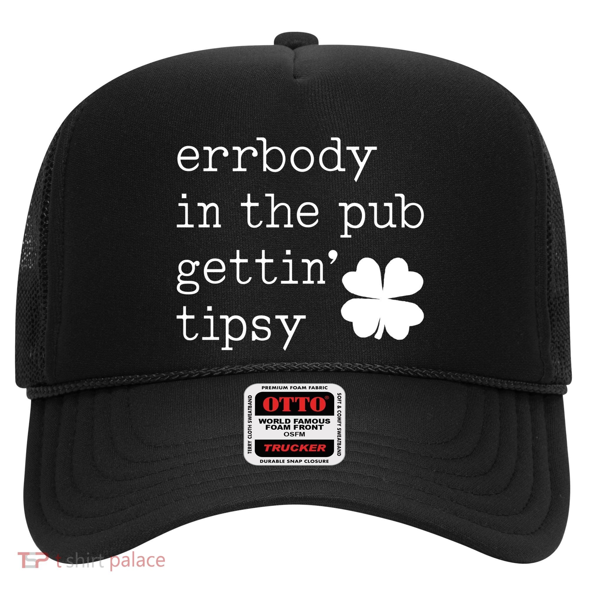 Errbody In The Pub Getting Tipsy St Patricks Day Hat