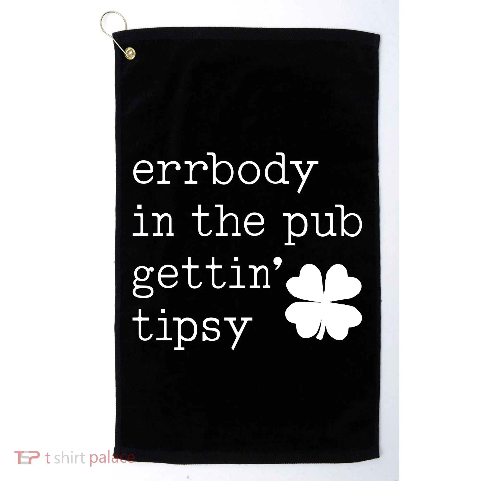 Errbody In The Pub Getting Tipsy St Patricks Day Golf Towel