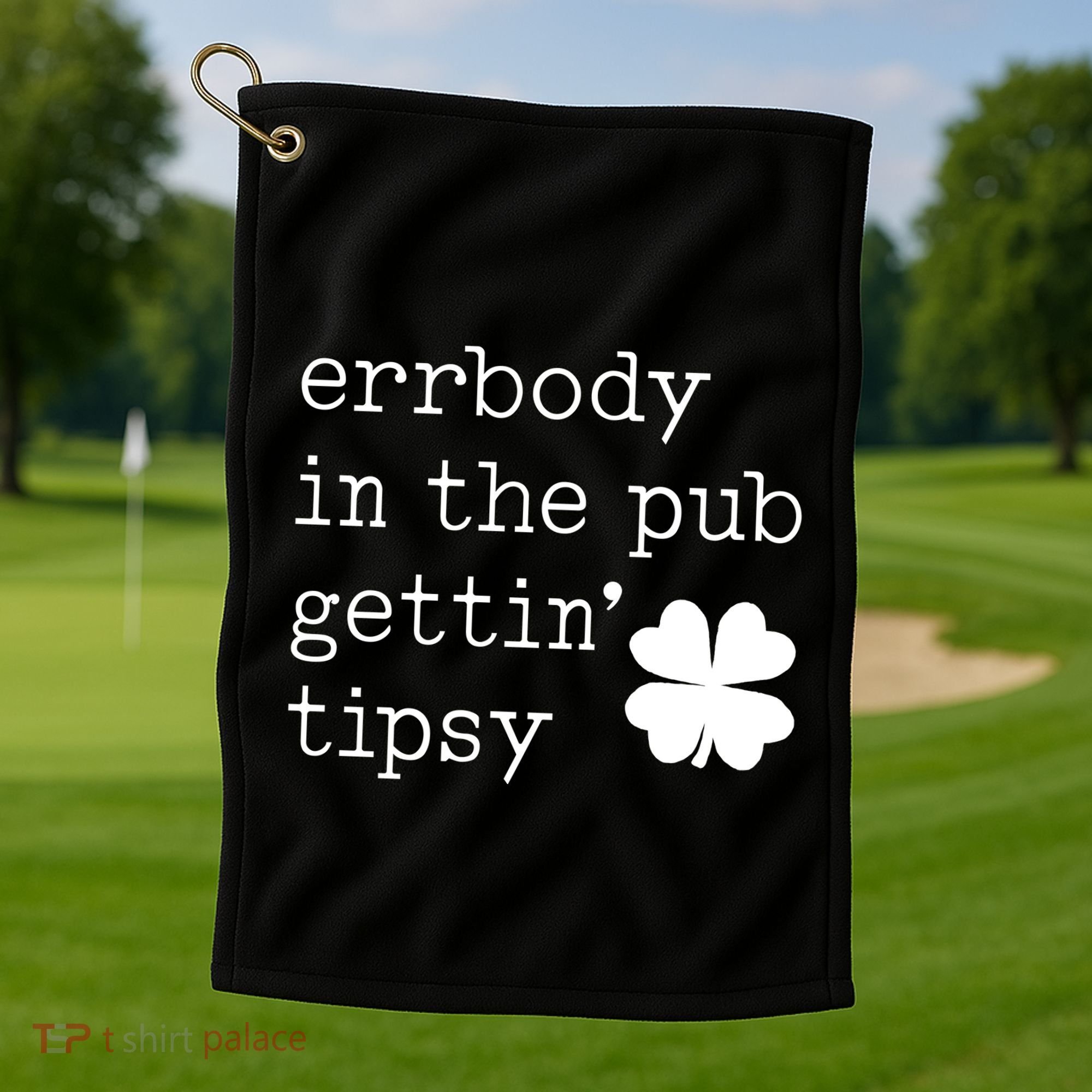 Errbody In The Pub Getting Tipsy St Patricks Day Golf Towel