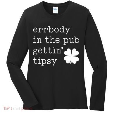 Errbody In The Pub Getting Tipsy St Patricks Day Women's Long Sleeve Shirt