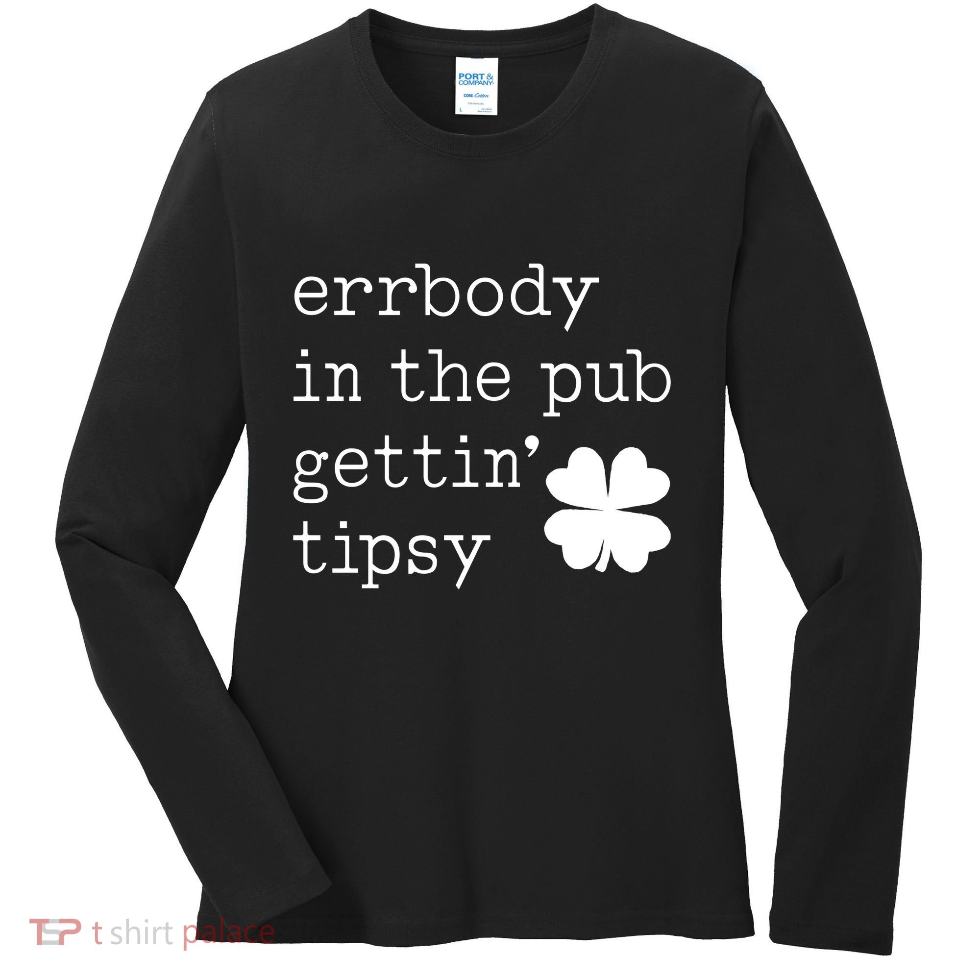 Errbody In The Pub Getting Tipsy St Patricks Day Women's Long Sleeve Shirt