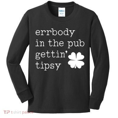 Errbody In The Pub Getting Tipsy St Patricks Day Kids Long Sleeve Shirt