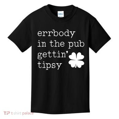 Errbody In The Pub Getting Tipsy St Patricks Day Kids T-Shirt