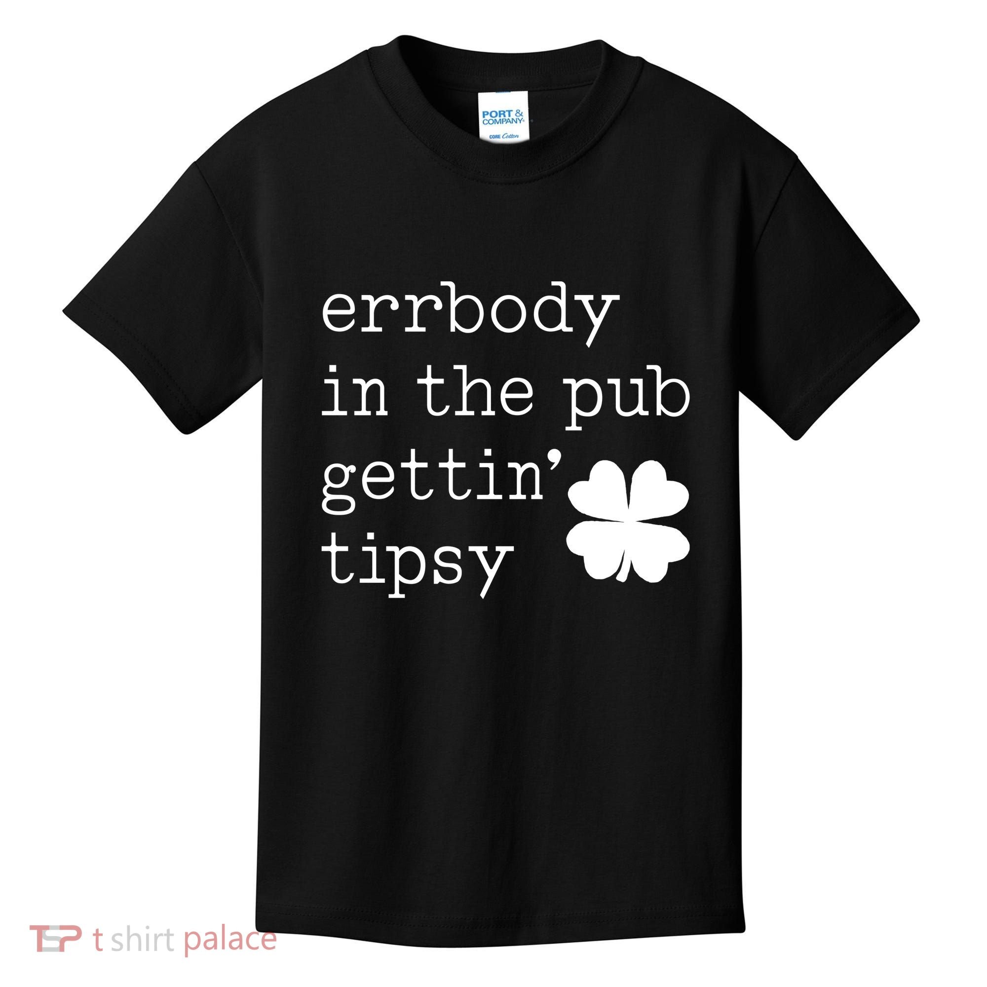 Errbody In The Pub Getting Tipsy St Patricks Day Kids T-Shirt