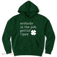 Errbody In The Pub Getting Tipsy St Patricks Day Hoodie thumb 0