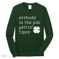 Errbody In The Pub Getting Tipsy St Patricks Day Long Sleeve Shirt thumb 0