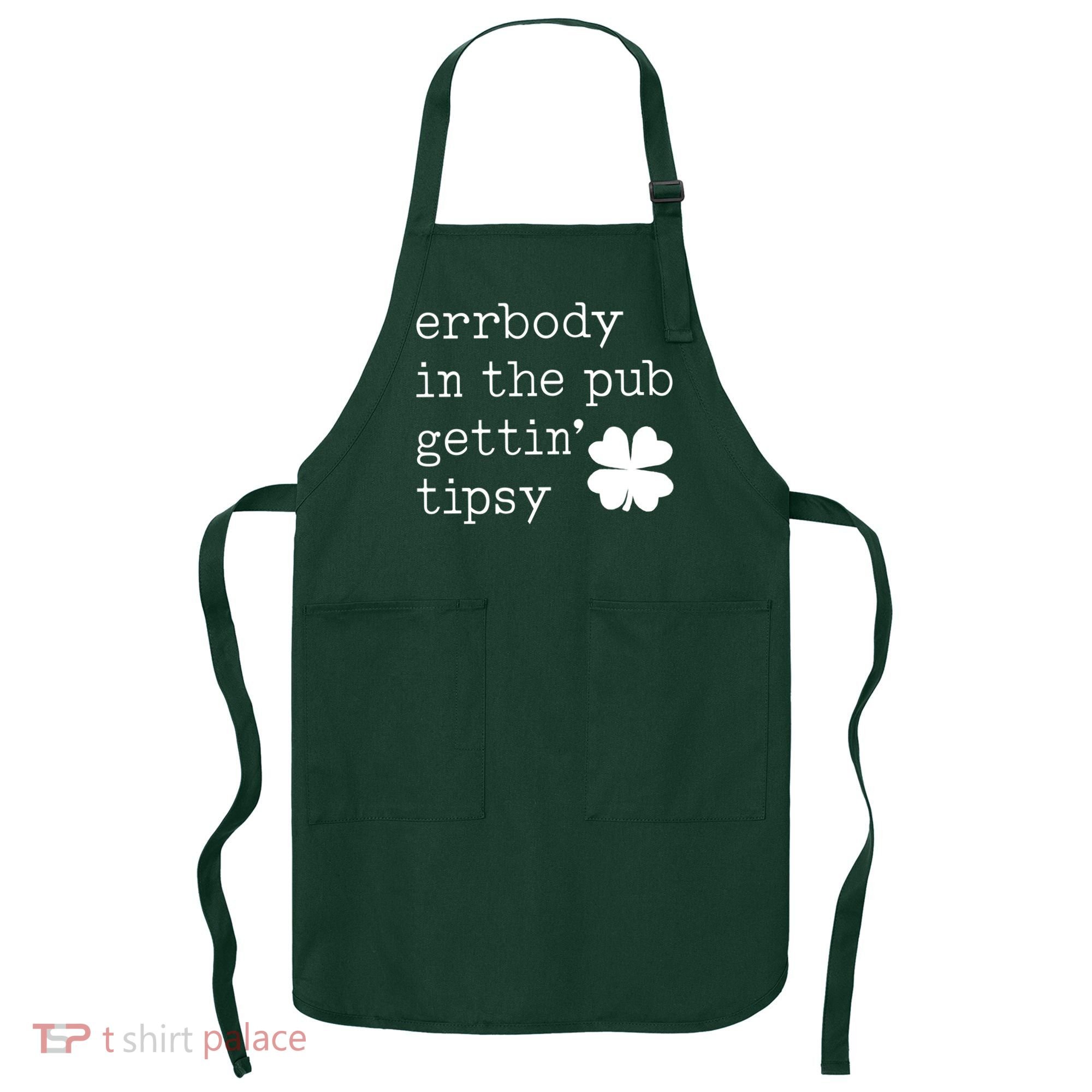 Errbody In The Pub Getting Tipsy St Patricks Day Apron