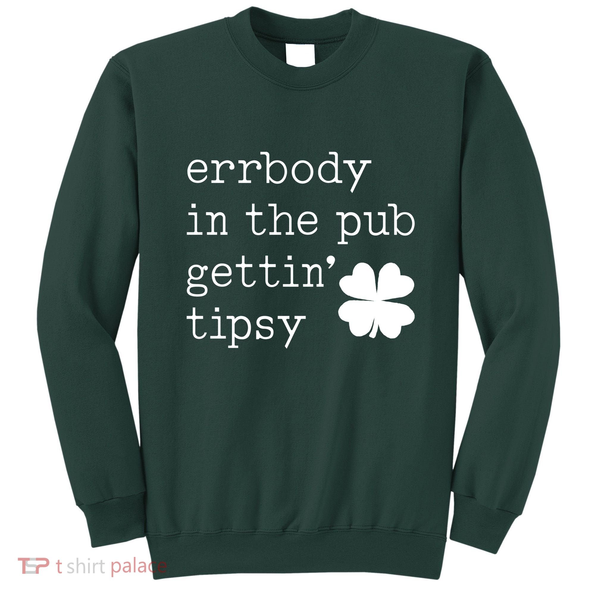 Errbody In The Pub Getting Tipsy St Patricks Day Sweatshirt