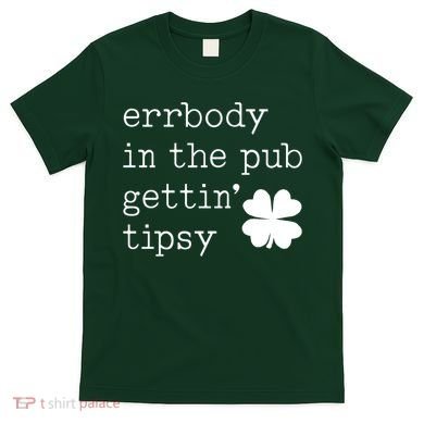 Errbody In The Pub Getting Tipsy St Patricks Day T-Shirt