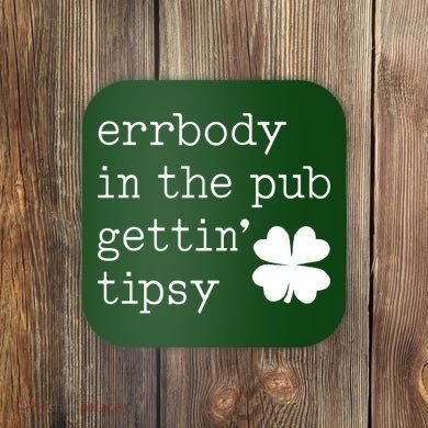 Errbody In The Pub Getting Tipsy St Patricks Day Coaster